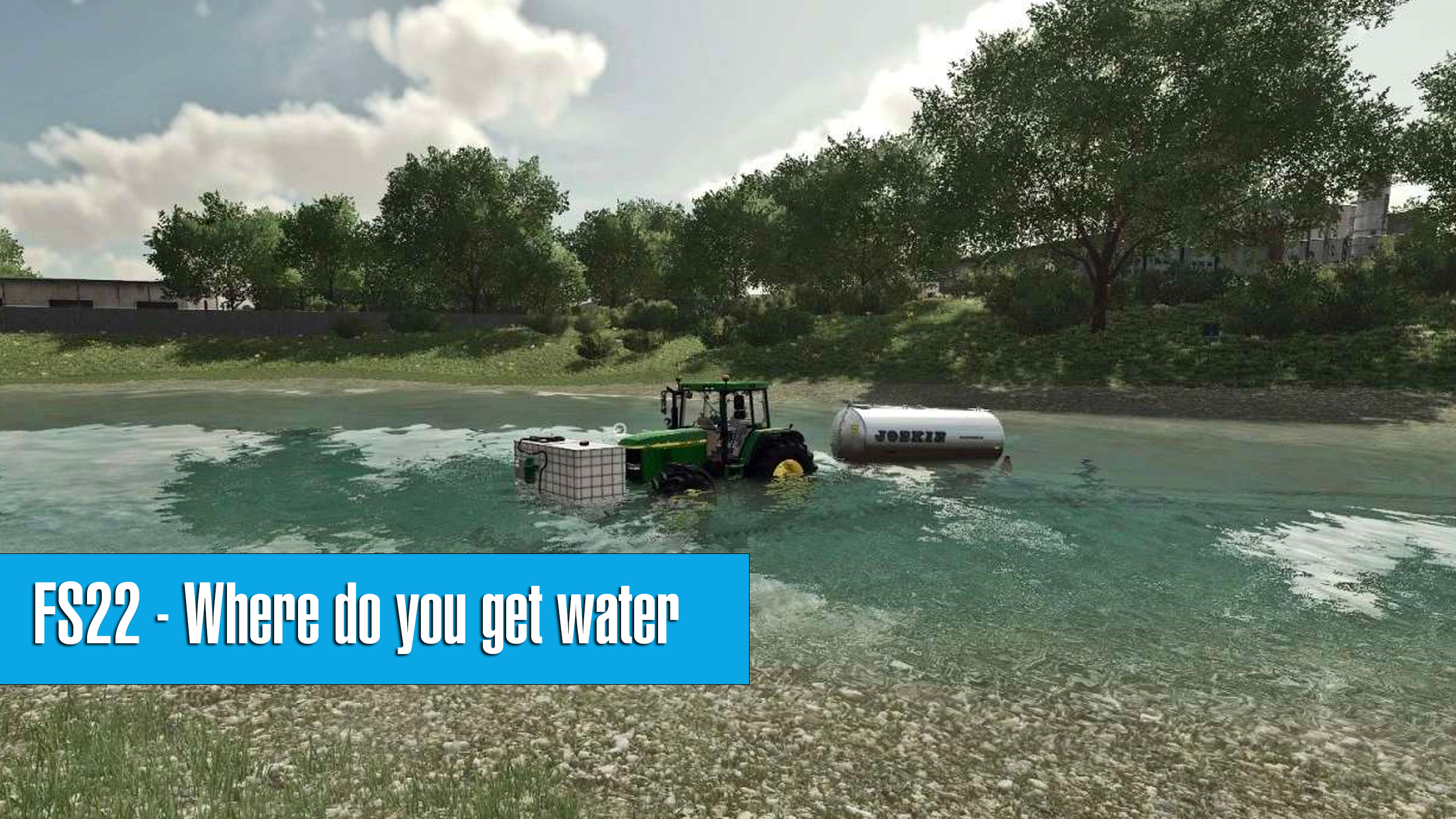 Where do you get water in Farming Simulator 22