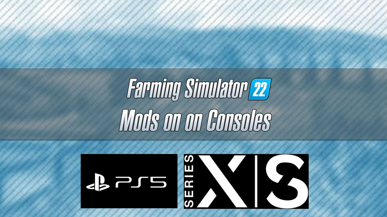 FS22 Mods on Consoles, Mods on Consoles Xbox Series X