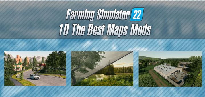10 The Best Maps Mods For Farming Simulator 22 All Free 720x340 