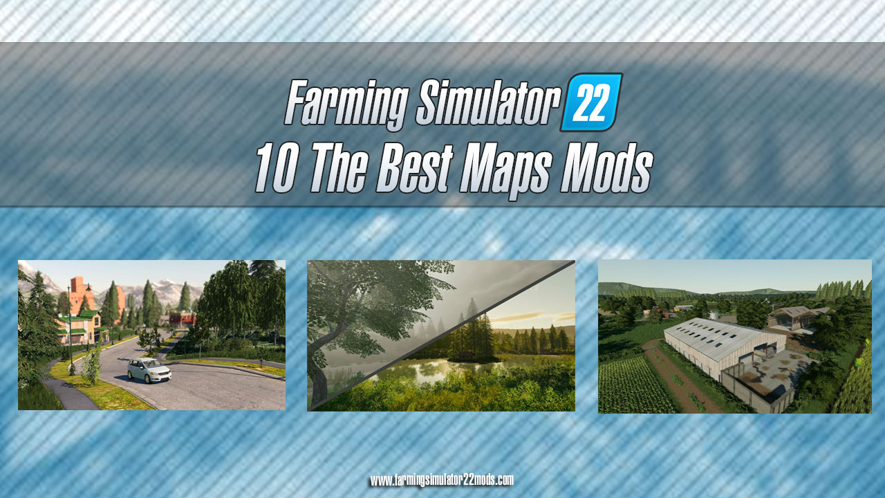 10 The Best Maps Mods For Farming Simulator 22 All Free 